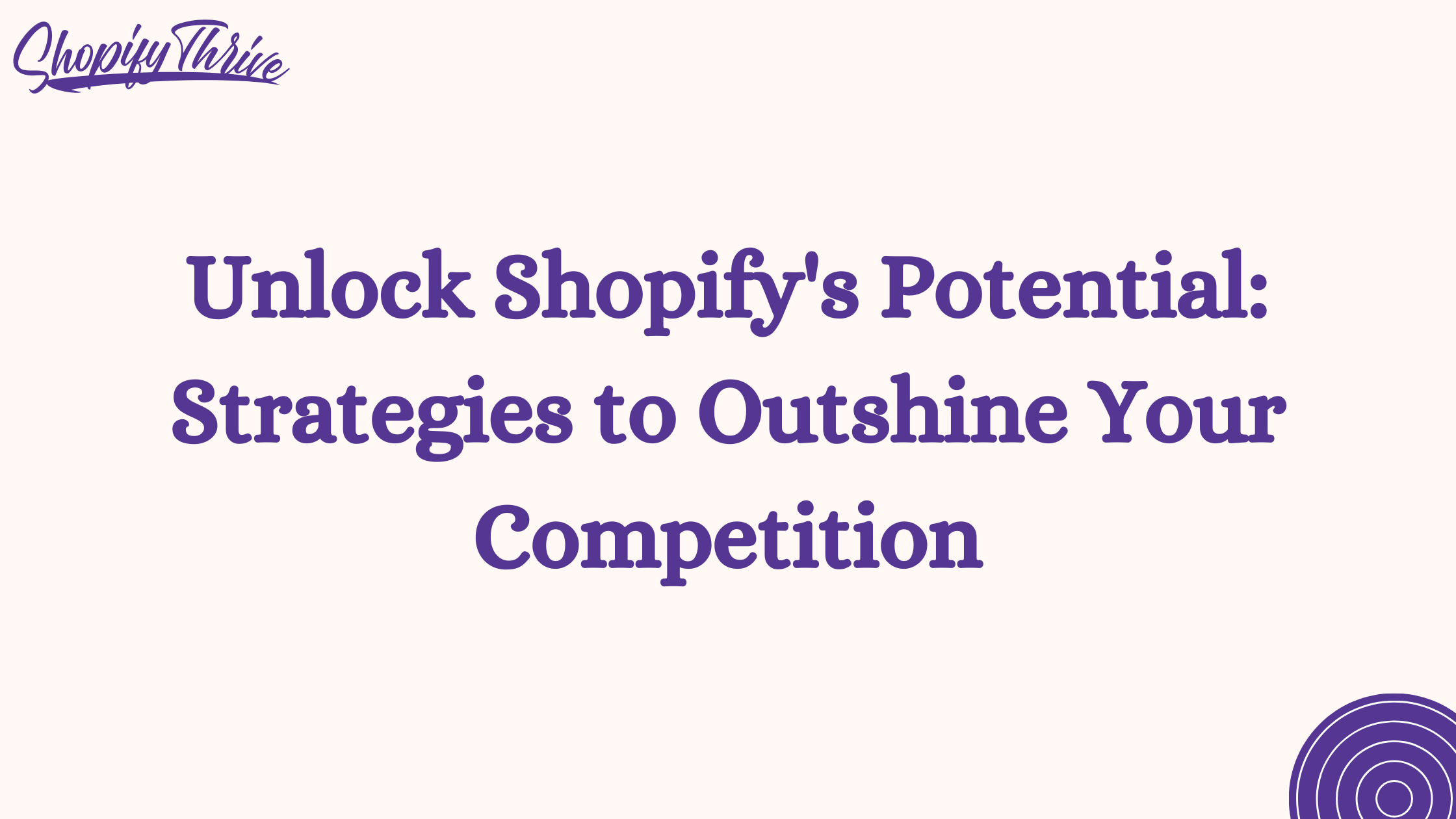 Unlock Shopify's Potential: Strategies to Outshine Your Competition