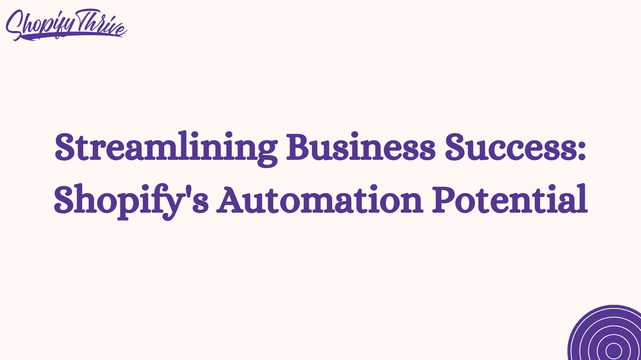 Streamlining Business Success: Shopify's Automation Potential