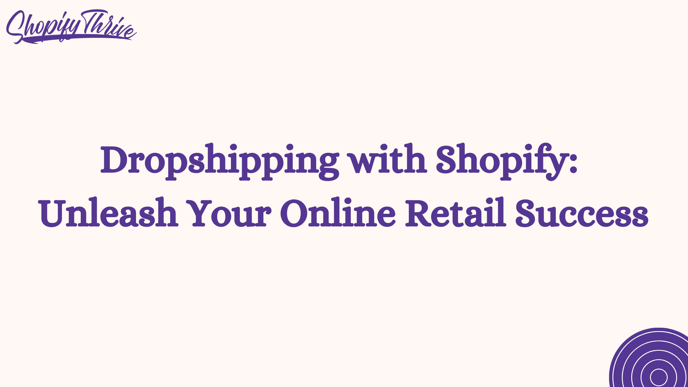 Dropshipping with Shopify: Unleash Your Online Retail Success