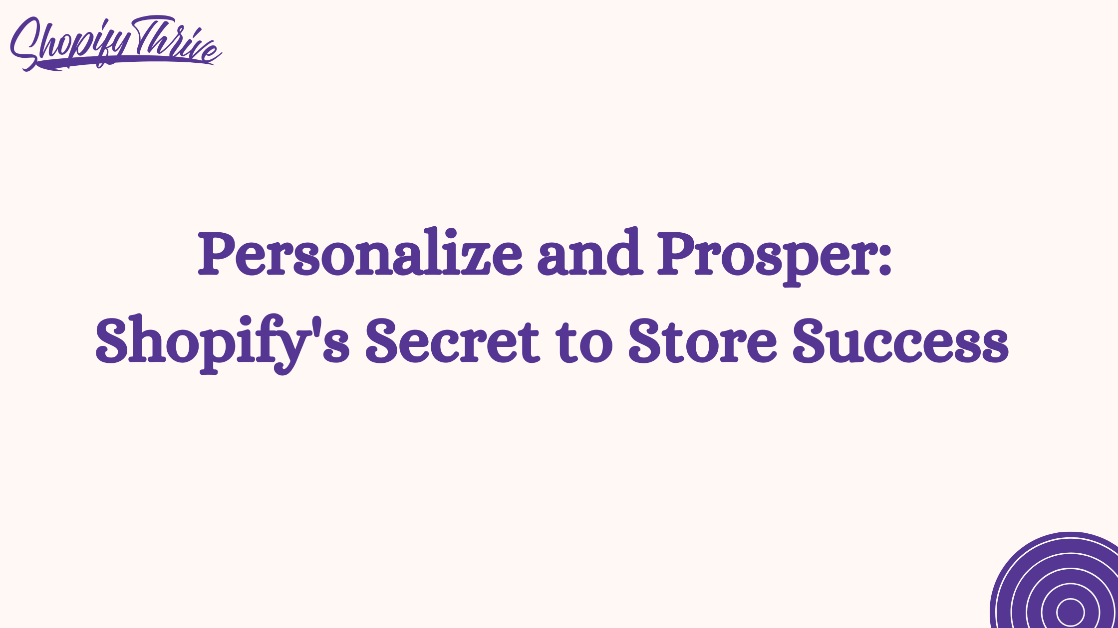 Personalize and Prosper: Shopify's Secret to Store Success