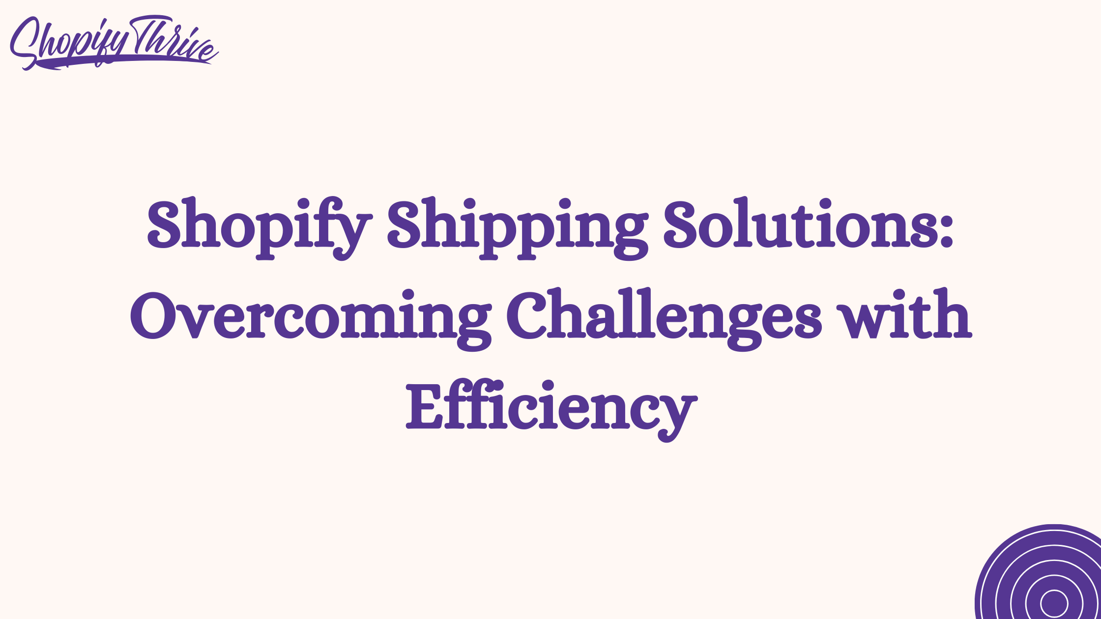 Shopify Shipping Solutions: Overcoming Challenges with Efficiency