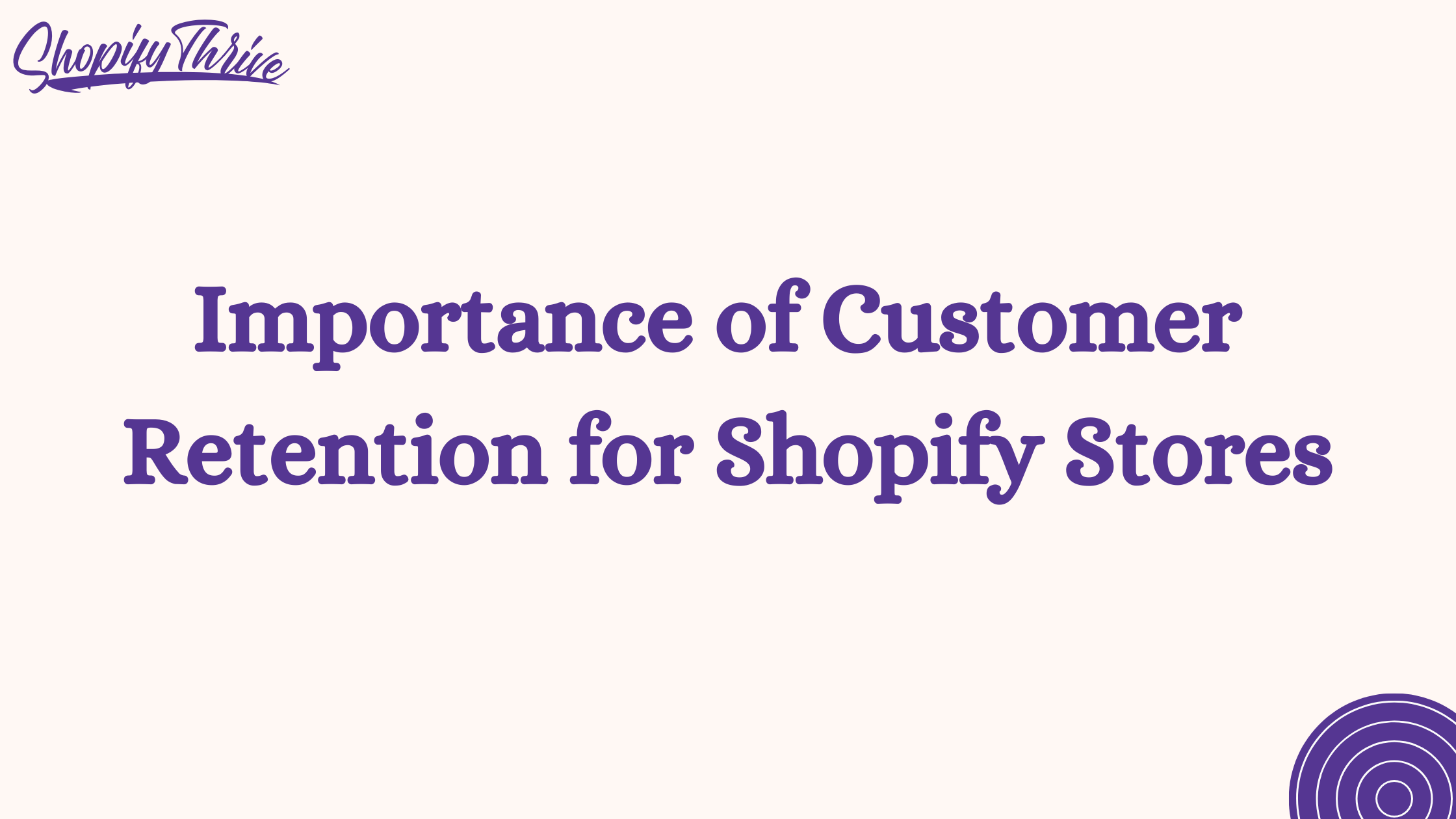 Importance of Customer Retention for Shopify Stores