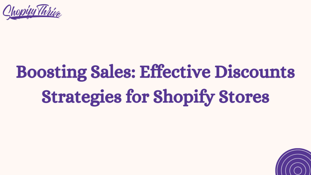 Boosting Sales: Effective Discounts Strategies for Shopify Stores