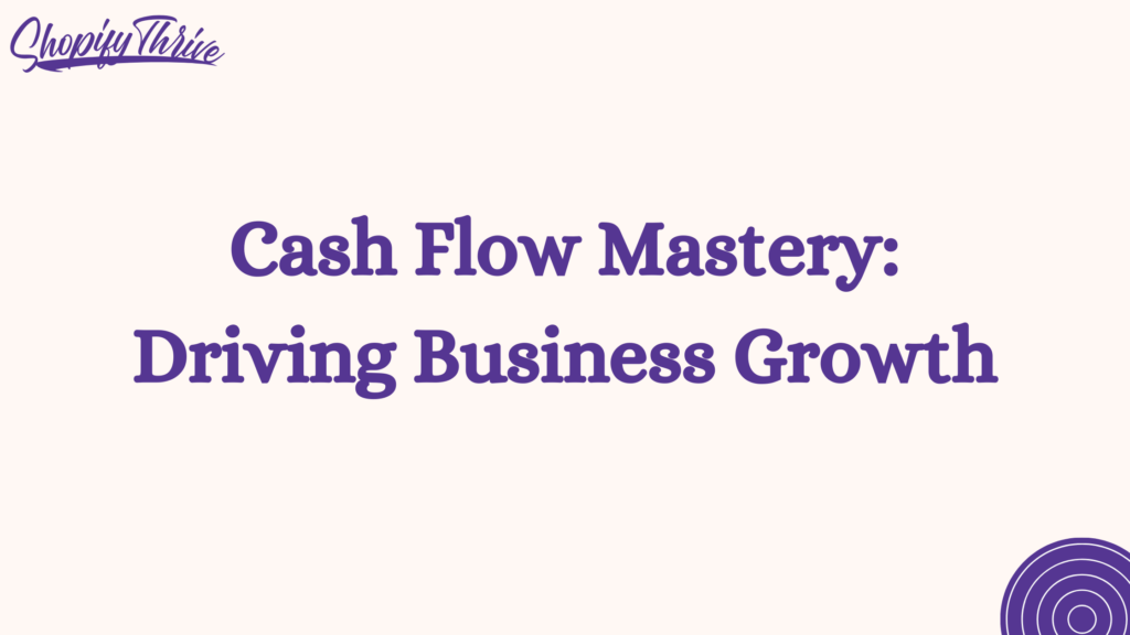 Cash Flow Mastery: Driving Business Growth