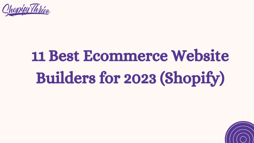 11 Best Ecommerce Website Builders for 2023 (Shopify)