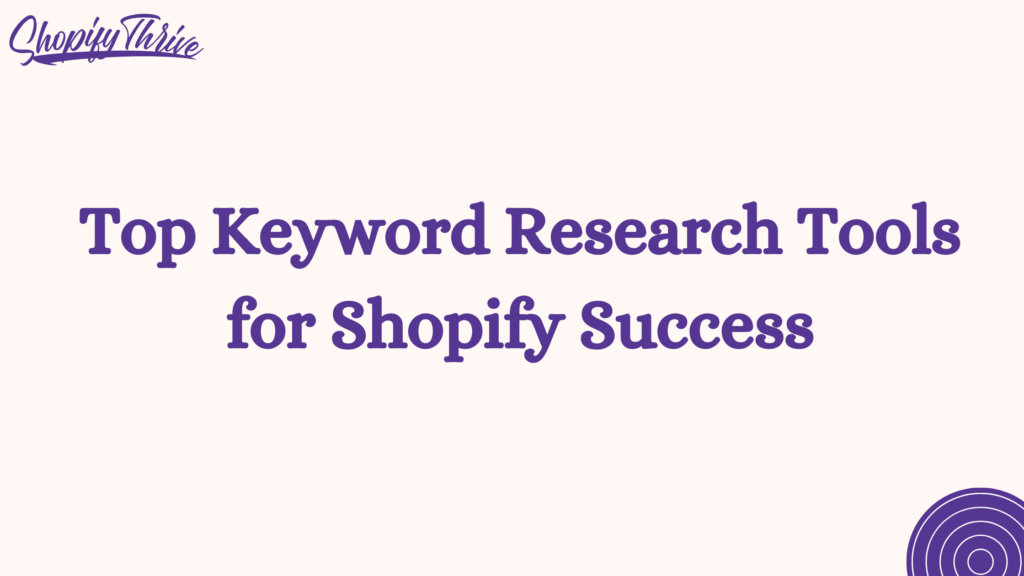 Top Keyword Research Tools for Shopify Success