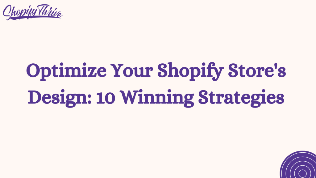 Optimize Your Shopify Store's Design: 10 Winning Strategies