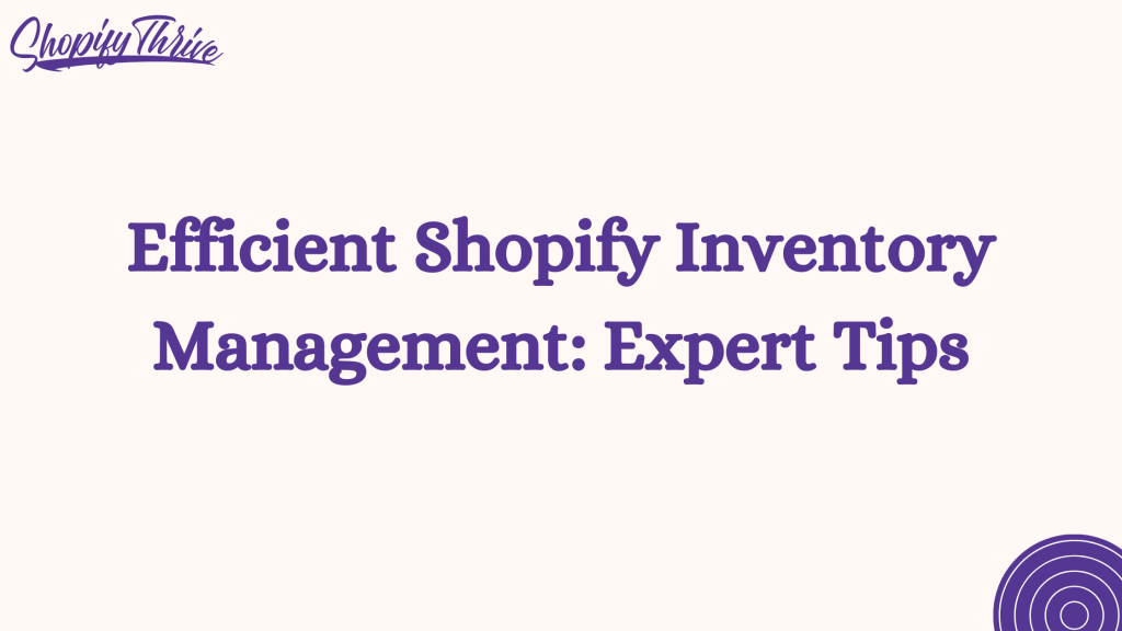 Efficient Shopify Inventory Management: Expert Tips
