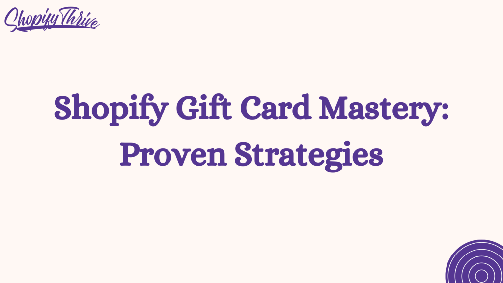 Shopify Gift Card Mastery: Proven Strategies