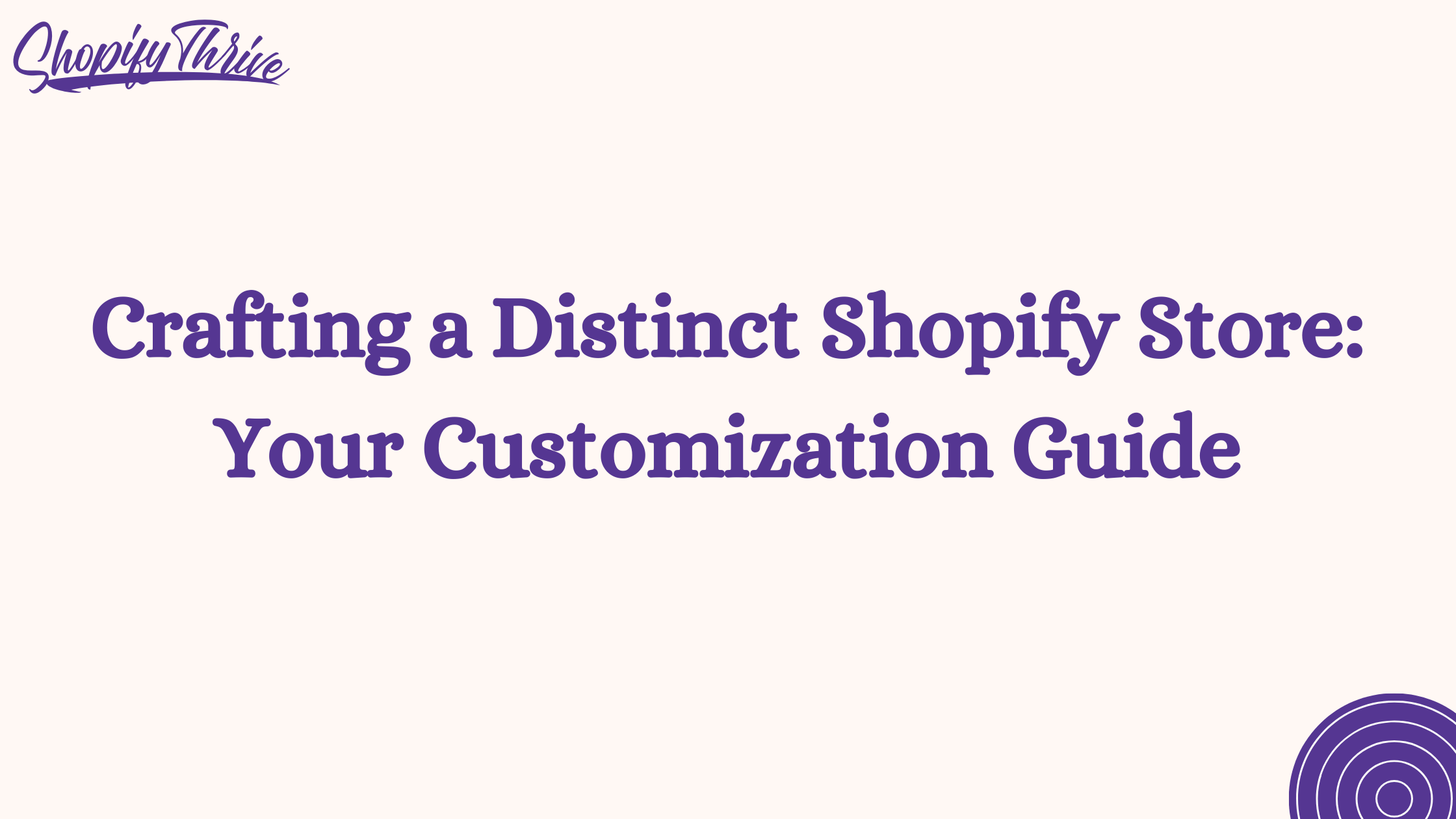 Crafting a Distinct Shopify Store: Your Customization Guide
