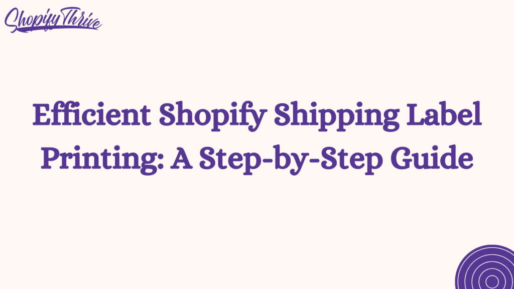 Efficient Shopify Shipping Label Printing: A Step-by-Step Guide