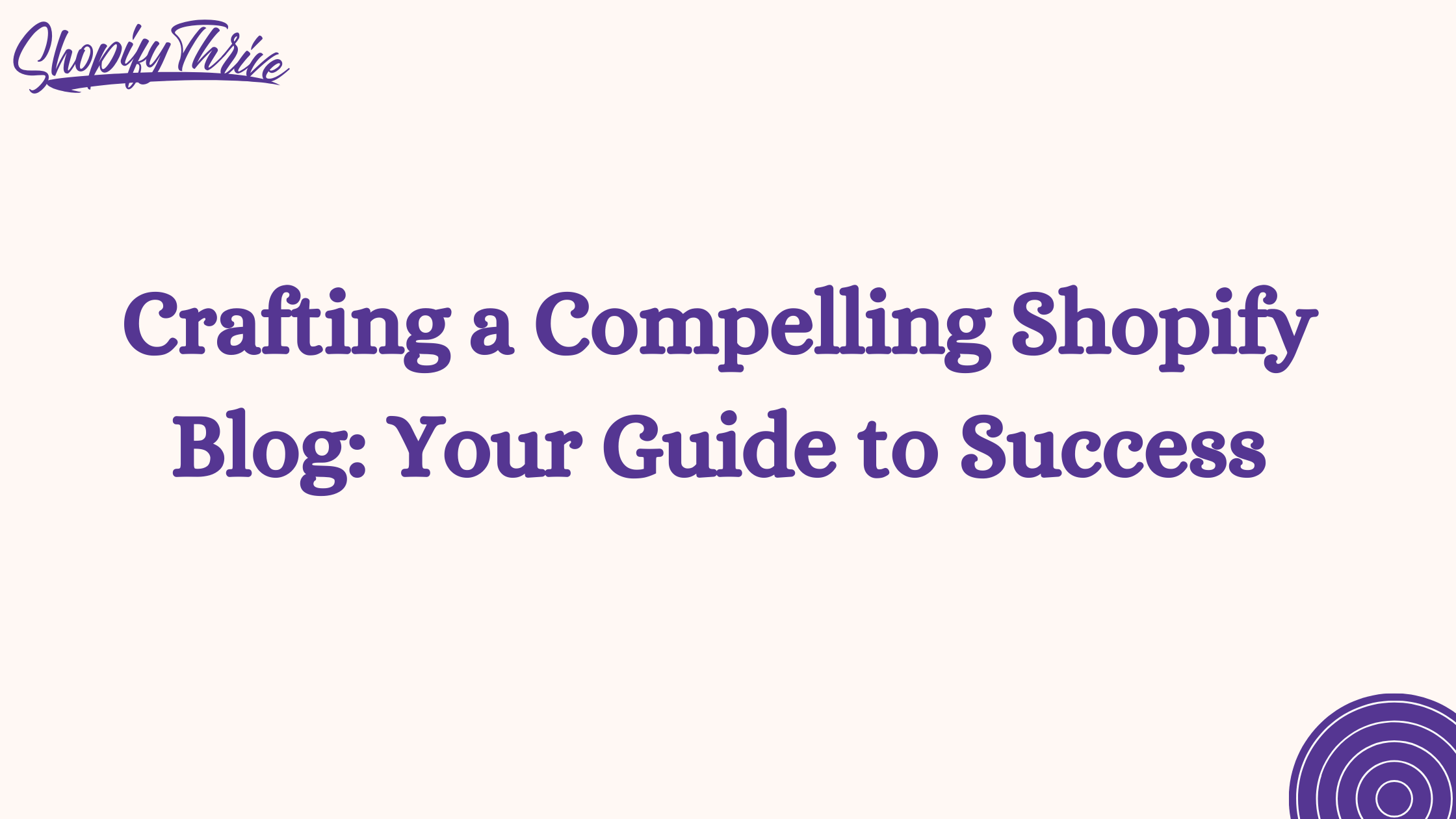 Crafting a Compelling Shopify Blog: Your Guide to Success